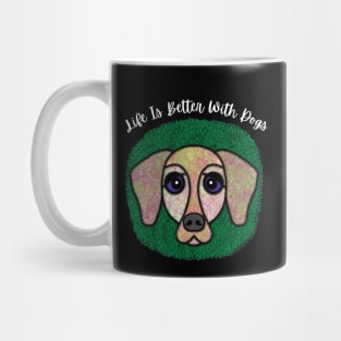 Life Is Better With Dogs Mug